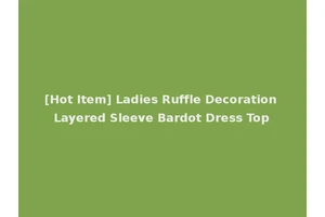 [Hot Item] Ladies Ruffle Decoration Layered Sleeve Bardot Dress Top