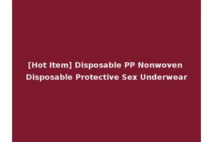 [Hot Item] Disposable PP Nonwoven Disposable Protective Sex Underwear