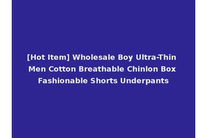 [Hot Item] Wholesale Boy Ultra-Thin Men Cotton Breathable Chinlon Box Fashionable Shorts Underpants