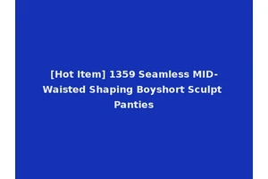 [Hot Item] 1359 Seamless MID-Waisted Shaping Boyshort Sculpt Panties
