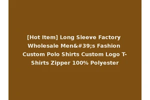 [Hot Item] Long Sleeve Factory Wholesale Men's Fashion Custom Polo Shirts Custom Logo T-Shirts Zipper 100% Polyester