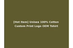 [Hot Item] Unisex 100% Cotton Custom Print Logo OEM Tshirt