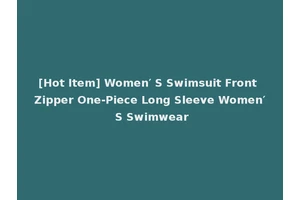 [Hot Item] Women′ S Swimsuit Front Zipper One-Piece Long Sleeve Women′ S Swimwear