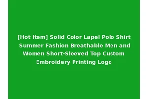 [Hot Item] Solid Color Lapel Polo Shirt Summer Fashion Breathable Men and Women Short-Sleeved Top Custom Embroidery Printing Logo