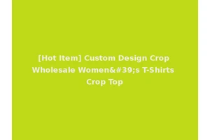 [Hot Item] Custom Design Crop Wholesale Women's T-Shirts Crop Top
