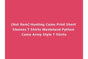 [Hot Item] Hunting Camo Print Short Sleeves T Shirts Wasteland Python Camo Army Style T Shirts