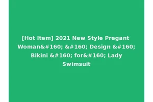 [Hot Item] 2021 New Style Pregant Woman    Design   Bikini   for  Lady Swimsuit
