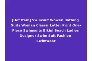 [Hot Item] Swimsuit Wowen Bathing Suits Woman Classic Letter Print One-Piece Swimsuits Bikini Beach Ladies Designer Swim Suit Fashion Swimwear