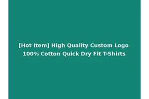 [Hot Item] High Quality Custom Logo 100% Cotton Quick Dry Fit T-Shirts
