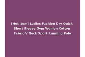 [Hot Item] Ladies Fashion Dry Quick Short Sleeve Gym Women Cotton Fabric V Neck Sport Running Polo
