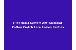 [Hot Item] Custom Antibacterial Cotton Crotch Lace Ladies Panties