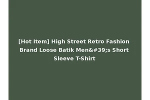 [Hot Item] High Street Retro Fashion Brand Loose Batik Men's Short Sleeve T-Shirt