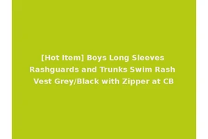 [Hot Item] Boys Long Sleeves Rashguards and Trunks Swim Rash Vest Grey/Black with Zipper at CB