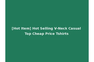 [Hot Item] Hot Selling V-Neck Casual Top Cheap Price Tshirts