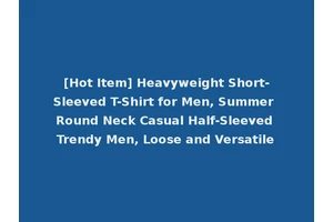 [Hot Item] Heavyweight Short-Sleeved T-Shirt for Men, Summer Round Neck Casual Half-Sleeved Trendy Men, Loose and Versatile