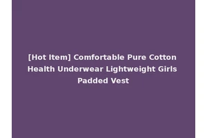 [Hot Item] Comfortable Pure Cotton Health Underwear Lightweight Girls Padded Vest