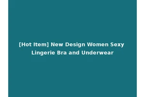 [Hot Item] New Design Women Sexy Lingerie Bra and Underwear