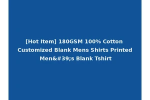 [Hot Item] 180GSM 100% Cotton Customized Blank Mens Shirts Printed Men's Blank Tshirt