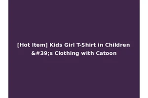 [Hot Item] Kids Girl T-Shirt in Children's Clothing with Catoon