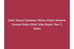[Hot Item] Summer Mens Short Sleeve Casual Polo Shirt Slim Basic Tee T-Shirt
