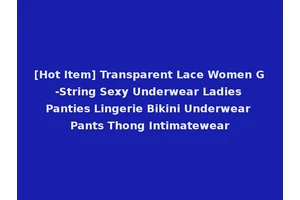 [Hot Item] Transparent Lace Women G-String Sexy Underwear Ladies Panties Lingerie Bikini Underwear Pants Thong Intimatewear