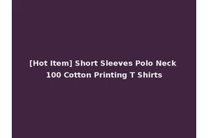 [Hot Item] Short Sleeves Polo Neck 100 Cotton Printing T Shirts