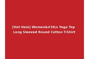 [Hot Item] Women's Yoga Top Long Sleeved Round Cotton T-Shirt