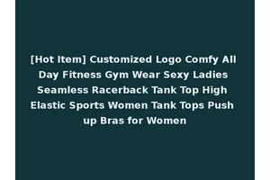[Hot Item] Customized Logo Comfy All Day Fitness Gym Wear Sexy Ladies Seamless Racerback Tank Top High Elastic Sports Women Tank Tops Push up Bras for Women