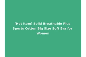 [Hot Item] Solid Breathable Plus Sports Cotton Big Size Soft Bra for Women
