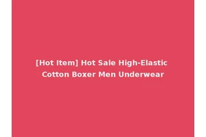 [Hot Item] Hot Sale High-Elastic Cotton Boxer Men Underwear