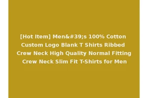 [Hot Item] Men's 100% Cotton Custom Logo Blank T Shirts Ribbed Crew Neck High Quality Normal Fitting Crew Neck Slim Fit T-Shirts for Men