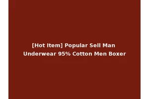 [Hot Item] Popular Sell Man Underwear 95% Cotton Men Boxer