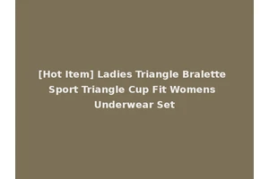 [Hot Item] Ladies Triangle Bralette Sport Triangle Cup Fit Womens Underwear Set