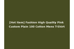 [Hot Item] Fashion High Quality Pink Custom Plain 100 Cotton Mens T-Shirt