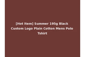 [Hot Item] Summer 195g Black Custom Logo Plain Cotton Mens Polo Tshirt