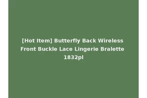 [Hot Item] Butterfly Back Wireless Front Buckle Lace Lingerie Bralette 1832pl