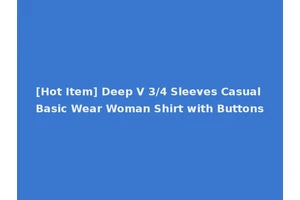 [Hot Item] Deep V 3/4 Sleeves Casual Basic Wear Woman Shirt with Buttons