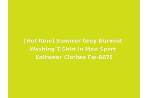[Hot Item] Summer Grey Burnout Washing T-Shirt in Man Sport Knitwear Clothes Fw-8675
