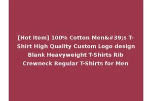 [Hot Item] 100% Cotton Men's T-Shirt High Quality Custom Logo design Blank Heavyweight T-Shirts Rib Crewneck Regular T-Shirts for Men