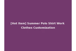 [Hot Item] Summer Polo Shirt Work Clothes Customization