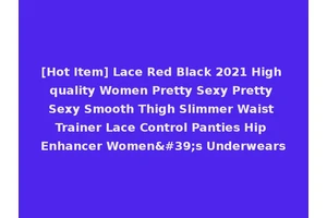 [Hot Item] Lace Red Black 2021 High quality Women Pretty Sexy Pretty Sexy Smooth Thigh Slimmer Waist Trainer Lace Control Panties Hip Enhancer Women's Underwears