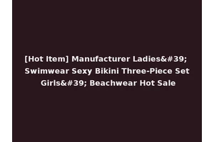 [Hot Item] Manufacturer Ladies' Swimwear Sexy Bikini Three-Piece Set Girls' Beachwear Hot Sale