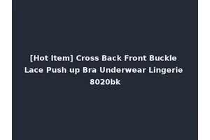 [Hot Item] Cross Back Front Buckle Lace Push up Bra Underwear Lingerie 8020bk