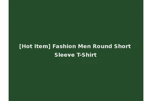 [Hot Item] Fashion Men Round Short Sleeve T-Shirt