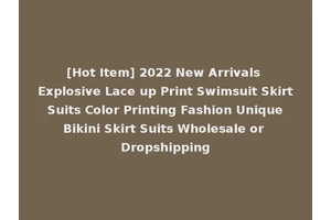 [Hot Item] 2022 New Arrivals Explosive Lace up Print Swimsuit Skirt Suits Color Printing Fashion Unique Bikini Skirt Suits Wholesale or Dropshipping
