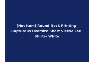 [Hot Item] Round Neck Printing Rapturous Oversize Short Sleeve Tee Shirts- White