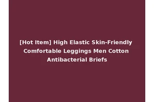 [Hot Item] High Elastic Skin-Friendly Comfortable Leggings Men Cotton Antibacterial Briefs