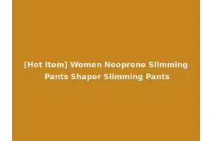 [Hot Item] Women Neoprene Slimming Pants Shaper Slimming Pants