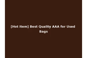 [Hot Item] Best Quality AAA for Used Bags