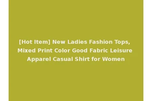 [Hot Item] New Ladies Fashion Tops, Mixed Print Color Good Fabric Leisure Apparel Casual Shirt for Women